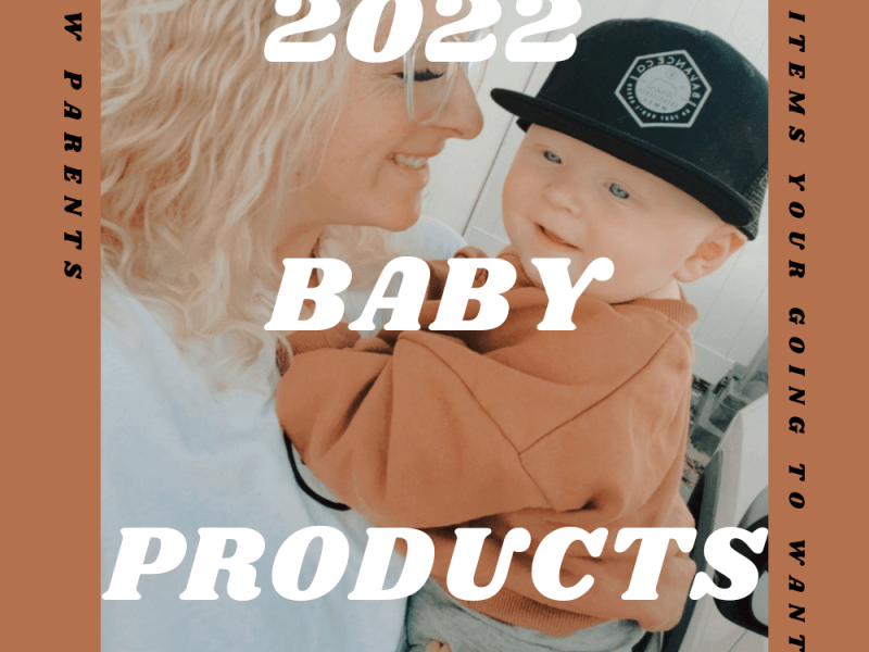 The BEST baby products in 2022! (From a&nbsp;SAHM)